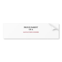 Proud Parent Of A MANUFACTURING ENGINEER bumper stickers