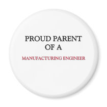 Proud Parent Of A MANUFACTURING ENGINEER magnets by professions Proud Parent Of A MANUFACTURING ENGINEER magnets