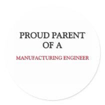 Proud Parent Of A MANUFACTURING ENGINEER stickers