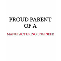 Proud Parent Of A MANUFACTURING ENGINEER t-shirts