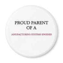 Proud Parent Of A MANUFACTURING SYSTEMS ENGINEER magnets by professions Proud Parent Of A MANUFACTURING SYSTEMS ENGINEER magnets
