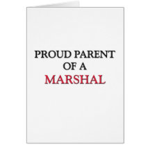 Proud Parent Of A MARSHAL Greeting Card