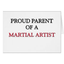 Proud Parent Of A MARTIAL ARTIST Greeting Card