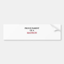 Proud Parent Of A MATRON Bumper Sticker
