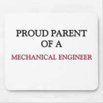 Proud Parent Of A MECHANICAL ENGINEER mousepads