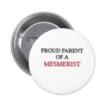 Proud Parent Of A MESMERIST Pinback Button