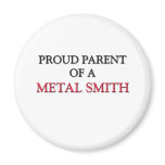 Proud Parent Of A METAL SMITH magnets