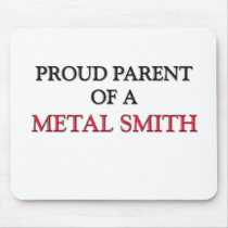 Proud Parent Of A METAL SMITH mousepads