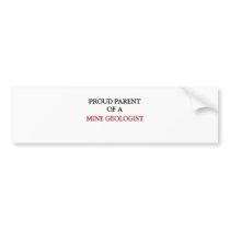 Proud Parent Of A MINE GEOLOGIST bumper stickers