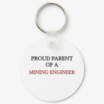 Proud Parent Of A MINING ENGINEER keychains by professions Proud Parent Of A MINING ENGINEER keychains