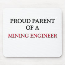 Proud Parent Of A MINING ENGINEER mousepads by professions Proud Parent Of A MINING ENGINEER mousepads