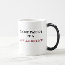 Proud Parent Of A MOLECULAR GENETICIST Coffee Mug