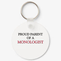 Proud Parent Of A MONOLOGIST keychains
