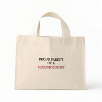 Proud Parent Of A MORPHOLOGIST bags