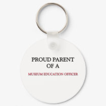 Proud Parent Of A MUSEUM EDUCATION OFFICER keychains by professions Proud Parent Of A MUSEUM EDUCATION OFFICER keychains