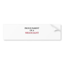 Proud Parent Of A NEGOCIANT bumper stickers by professions Proud Parent Of A NEGOCIANT bumper stickers