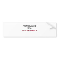Proud Parent Of A NETWORK OPERATOR bumper stickers