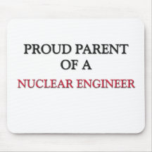 Proud Parent Of A NUCLEAR ENGINEER Mouse Pad