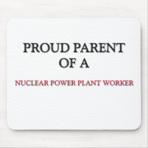 Proud Parent Of A NUCLEAR POWER PLANT WORKER Mouse Pad