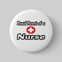 Proud Parent of a Nurse Button