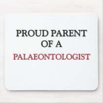 Proud Parent Of A PALAEONTOLOGIST Mouse Pads