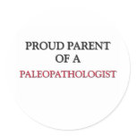 Proud Parent Of A PALEOPATHOLOGIST Stickers