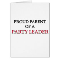 Proud Parent Of A PARTY LEADER cards