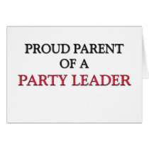 Proud Parent Of A PARTY LEADER cards