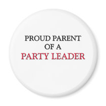 Proud Parent Of A PARTY LEADER magnets