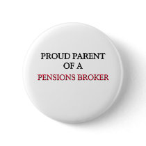 Proud Parent Of A PENSIONS BROKER buttons