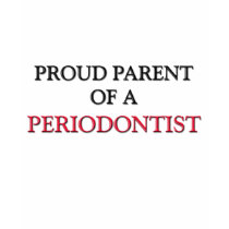 Proud Parent Of A PERIODONTIST t-shirts