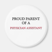 Proud Parent Of A PHYSICIAN ASSISTANT Refrigerator Magnets
