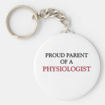 Proud Parent Of A PHYSIOLOGIST Key Chain