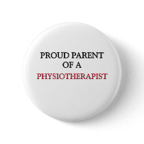 Proud Parent Of A PHYSIOTHERAPIST buttons