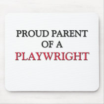 Proud Parent Of A PLAYWRIGHT mousepads