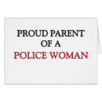 Proud Parent Of A POLICE WOMAN cards by professions Proud Parent Of A POLICE WOMAN cards