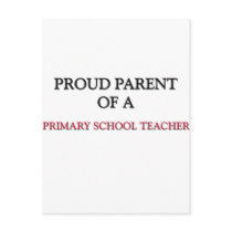 Proud Parent Of A PRIMARY SCHOOL TEACHER postcards by professions Proud Parent Of A PRIMARY SCHOOL TEACHER postcards