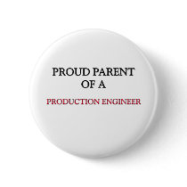 Proud Parent Of A PRODUCTION ENGINEER Button