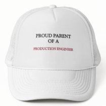 Proud Parent Of A PRODUCTION ENGINEER Trucker Hats