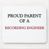 Proud Parent Of A RECORDING ENGINEER Mouse Pads