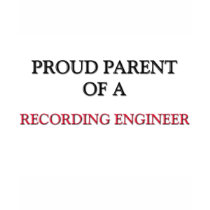 Proud Parent Of A RECORDING ENGINEER t-shirts