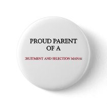 Proud Parent Of A RECRUITMENT AND SELECTION MANAGE buttons by professions Proud Parent Of A RECRUITMENT AND SELECTION MANAGE buttons