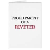 Proud Parent Of A RIVETER cards by professions Proud Parent Of A RIVETER cards