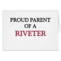 Proud Parent Of A RIVETER cards by professions Proud Parent Of A RIVETER cards