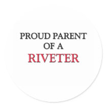 Proud Parent Of A RIVETER stickers