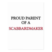 Proud Parent Of A SCABBARDMAKER Post Card