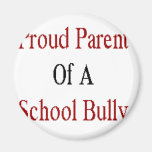 Proud Parent Of A School Bully Magnet