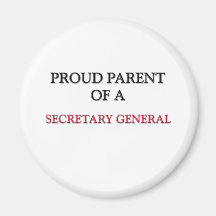 Proud Parent Of A SECRETARY GENERAL Magnet