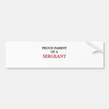 Proud Parent Of A SERGEANT Bumper Sticker