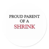 Proud Parent Of A SHRINK stickers